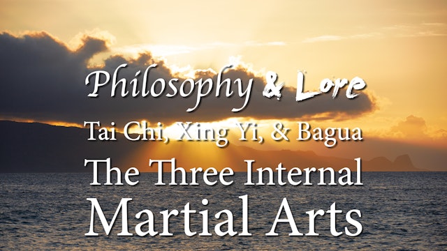 Philosophy and Lore 23: The Three Internal Martial Arts