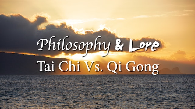 Philosophy and Lore 22: Tai Chi vs. Qi Gong