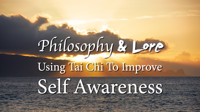 Philosophy and Lore 14: Using Tai Chi to Improve Self-Awareness
