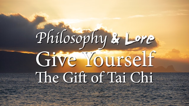 Philosophy and Lore 8: Give Yourself the Gift of Tai Chi