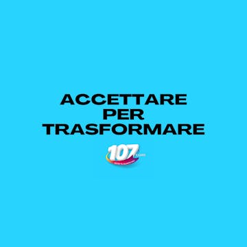 Esercizio: ACCETTARE PER TRASFORMARE