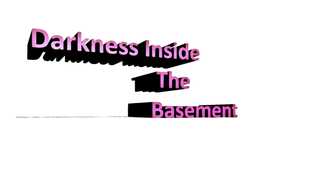 Darkness Inside the Basement