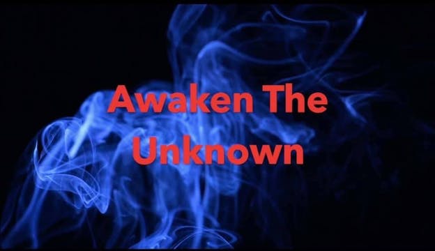 Awaken The Unknown