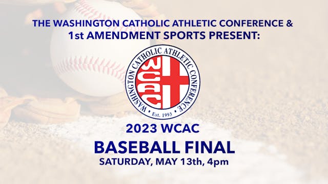2023 WCAC Baseball Final (Game 2) St. John's vs. Gonzaga RAIN DATE