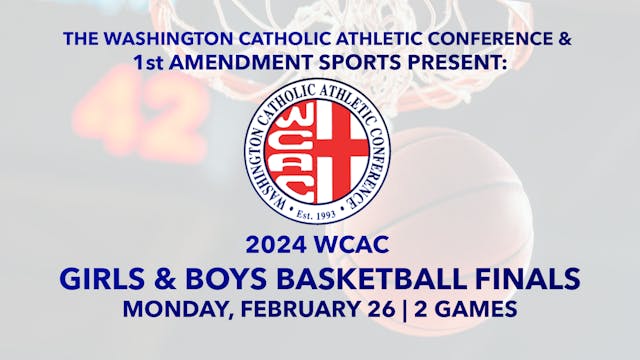 2024 WCAC Boys and Girls Basketball Finals -- TWO GAMES