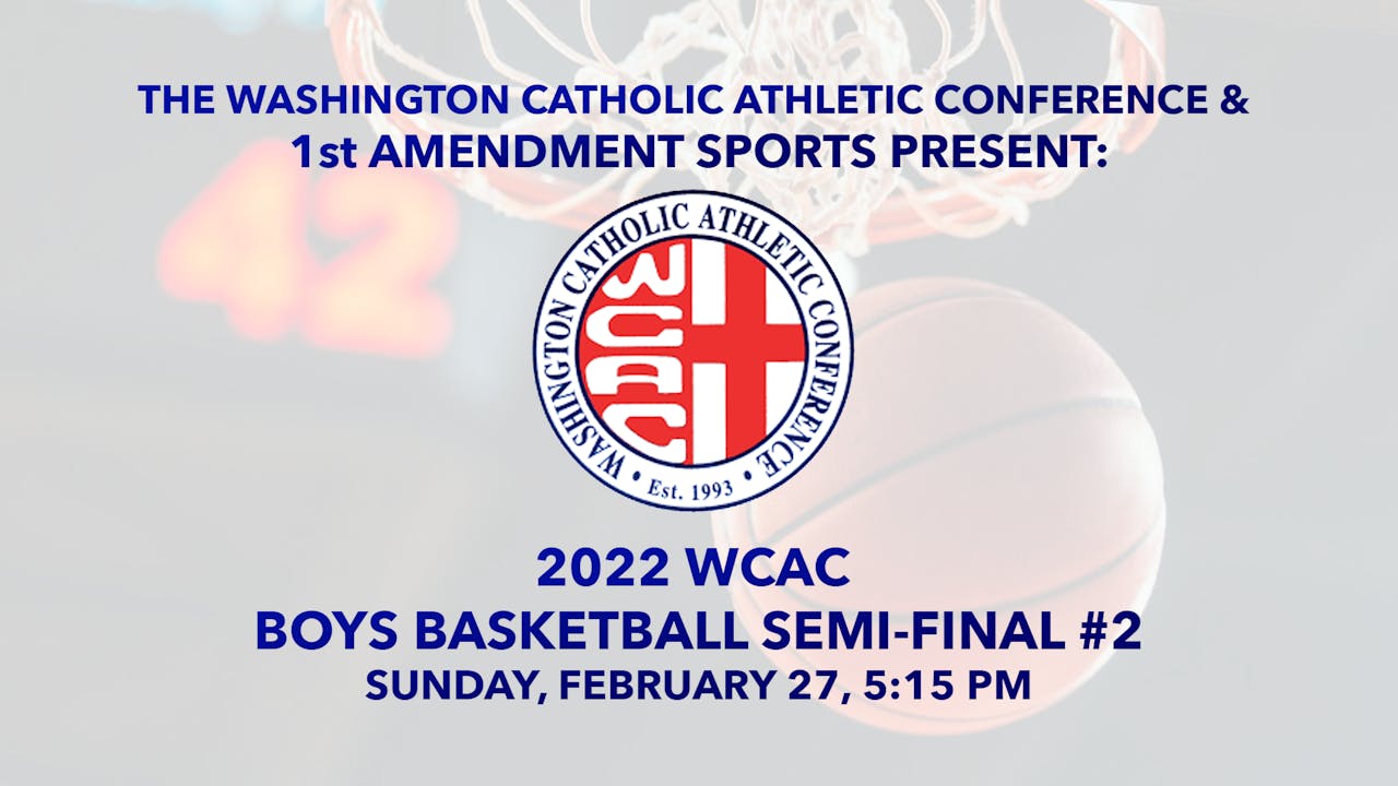 2021-22 WCAC Boys Basketball Semifinal #2