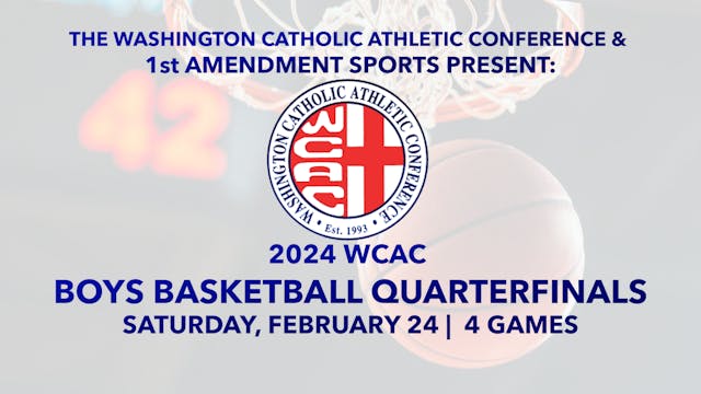 2024 WCAC Boys Basketball Quarterfinals -- ALL FOUR GAMES