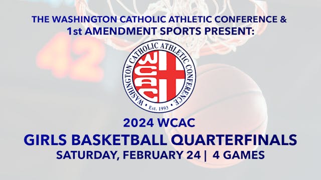 2024 WCAC Girls Basketball Quarterfinals -- ALL FOUR GAMES