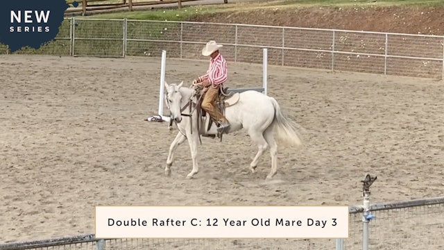 Double Rafter C: 12 Year Old Mare Day 3