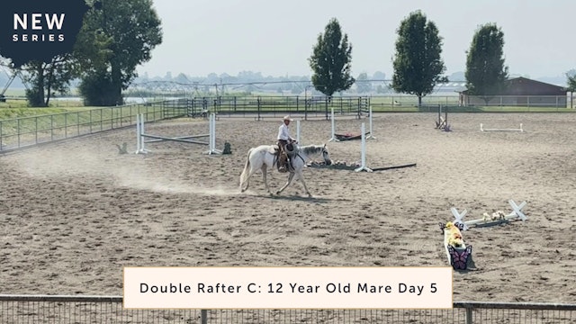 Double Rafter C: 12 Year Old Mare Day 5