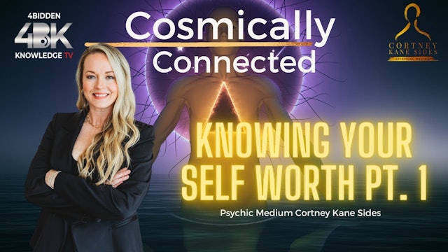 Knowing Your Self Worth  PT.1 with Psychic Medium Cortney Kane Sides 