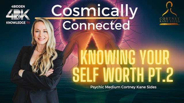 Knowing Your Self Worth PT.2 with Psychic Medium Cortney Kane Sides