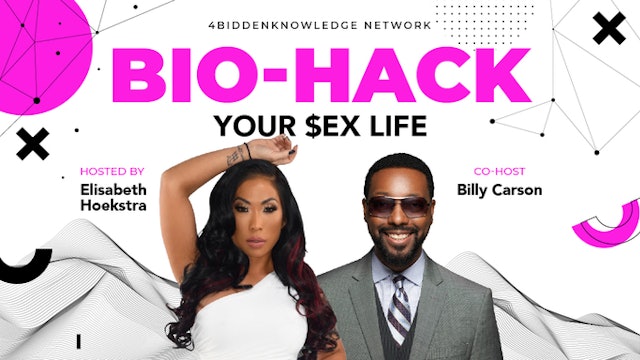 S1:E3 Bio-Hack Your SEX Life - Elisabeth Hoekstra & Billy Carson 