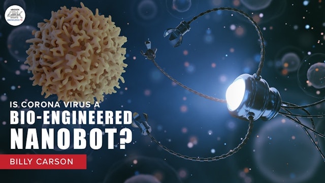 Is the CoronaVirus a Bio Engineered Nano Bot ! #1