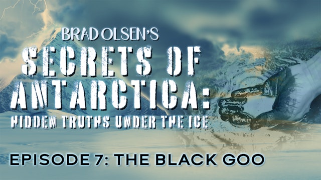 Secrets of Antarctica - Ep. 7 — The Black Goo.