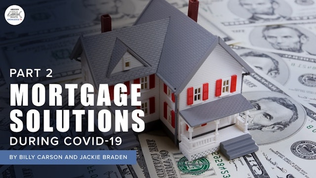 Mortgage Solutions During Covid-19 by Billy Carson & Jackie Braden - Part 2