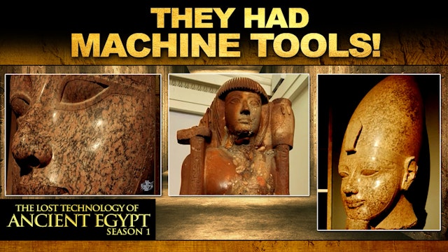 Lost Technology of Ancient Egypt Part 3 - Secrets of the Ancient Machine Tools