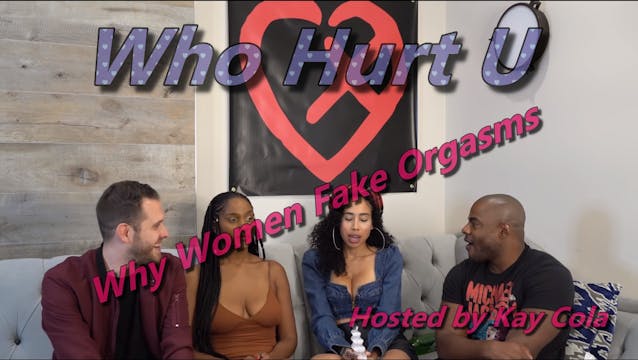 Why Women Fake Orgasms - WHO HURT U 
