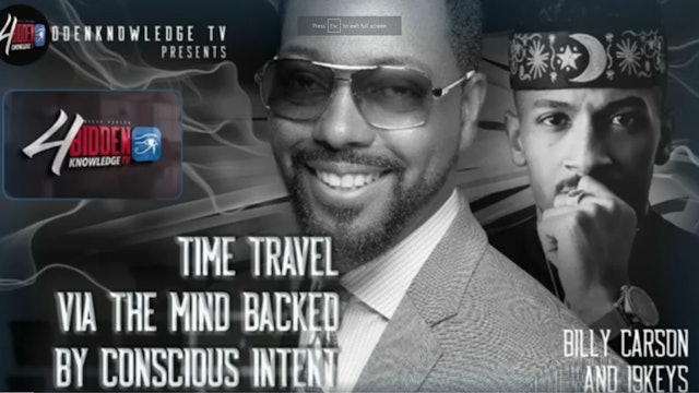 Billy Carson and 19 Keys Time Travel Via The Mind Backed By Conscious Intent