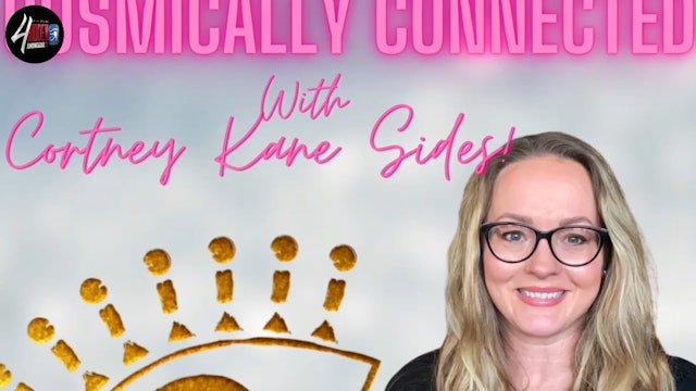 Cosmically Connected - Cortney Kane Sides Gives a Session/Reading. S1:E3