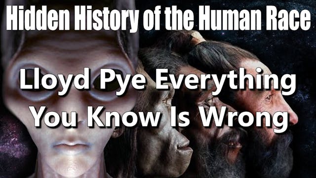 Lloyd Pye Everything You Know Is Wron...