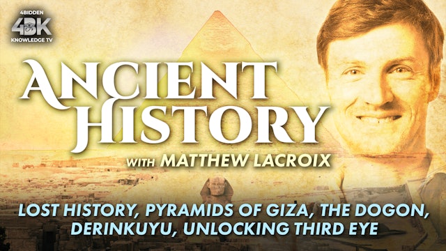 Lost History, Pyramids of Giza, The Dogon, Derinkuyu, Unlocking Third Eye.