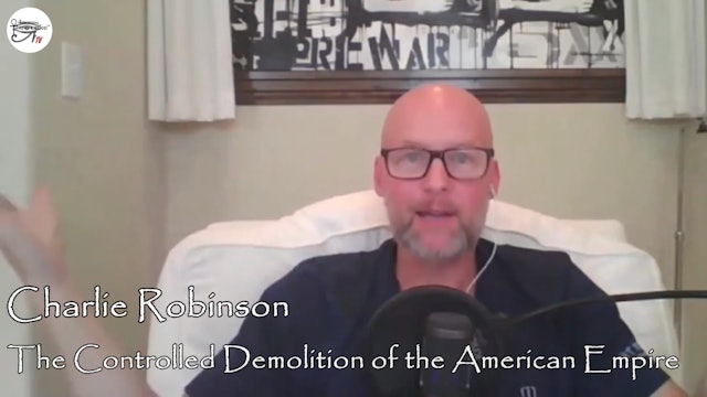 Charlie Robinson - The Controlled Demolition of the American Empire