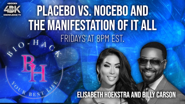 Biohack - Placebo vs. Nocebo and the Manifestation of it All with Billy and Liz