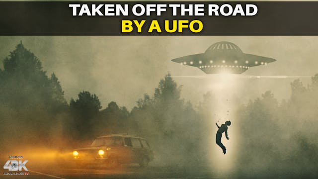 Sucked off the Road by a UFO! The Kno...