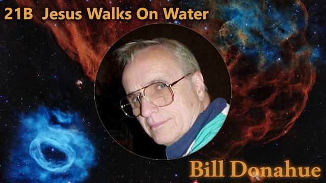 Bill Donahue - 21B  Jesus Walks On Water