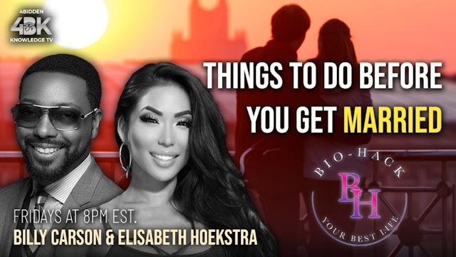 Things to do Before you Get MARRIED w Elisabeth Hoekstra & Billy Carson