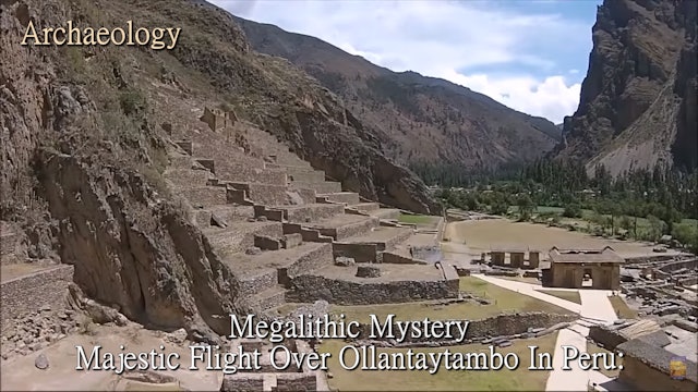 Majestic Flight Over Ollantaytambo In Peru  Megalithic Mystery
