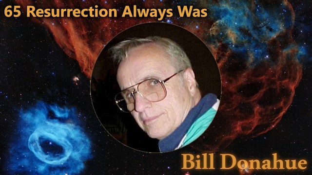 Bill Donahue - 65 Resurrection Always Was 