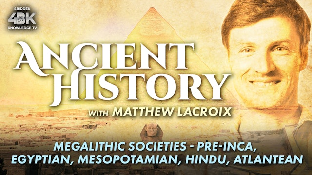 Megalithic Societies - Pre-Inca - Egyptian - Mesopotamian - Hindu - Atlantean