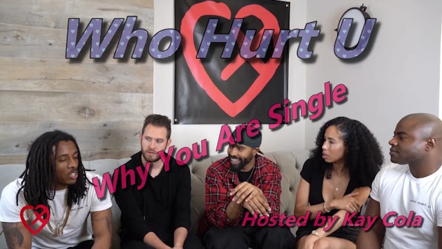 Why You Are Single - WHO HURT U  (Pt 1)