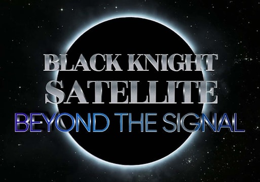BLACK KNIGHT SATELLITE - BEYOND THE SIGNAL - OFFICIAL TRAILER