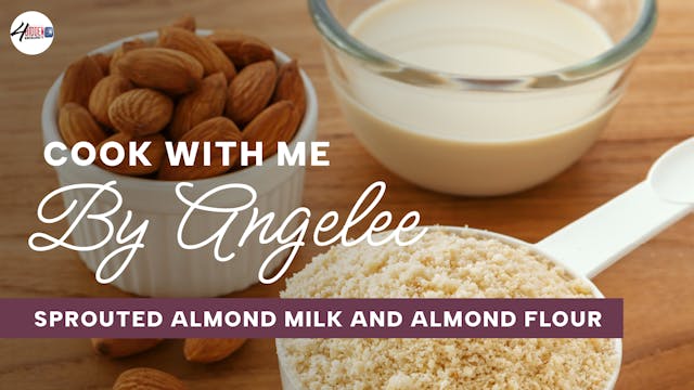 Cook With Me - Sprouted Almond Milk &...