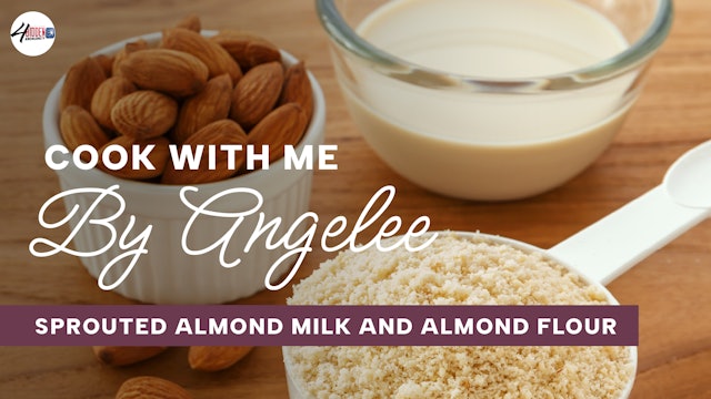 Cook With Me - Sprouted Almond Milk & Almond Flour