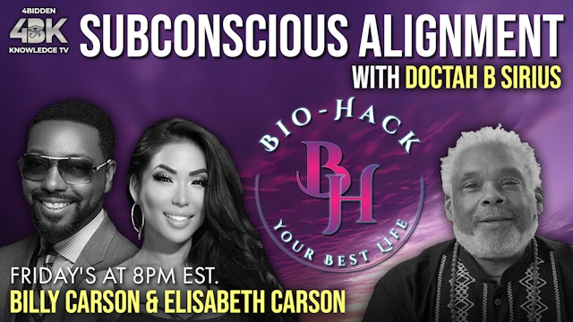 BIOHACK - Subconscious Alignment w/ Doctah B Sirius & Mr & Mrs Carson.