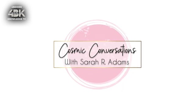 Cosmic Converations  Sarah Adams With...