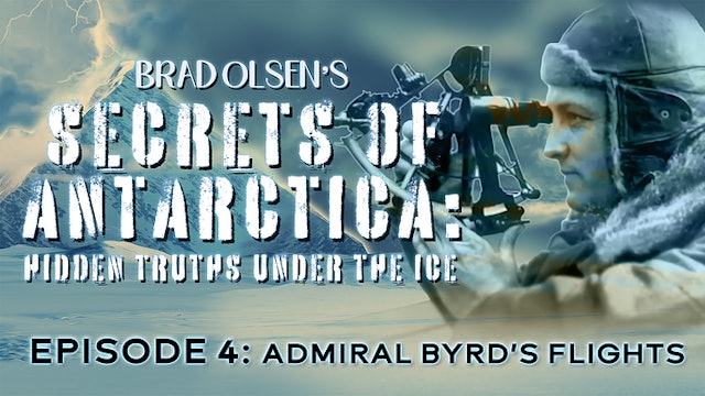 Secrets of Antarctica - Ep 4: Admiral Byrd's Flights