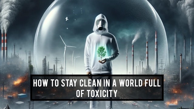 How to Stay Clean in a World Full of Toxicity w_ Elisabeth & Billy Carson