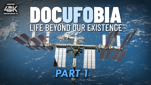 Docufobia. Life Beyond Our Existence. Part 1