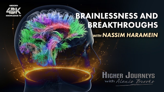 Nassim Haramein - Brainlessness and Breakthroughs (Full Video)