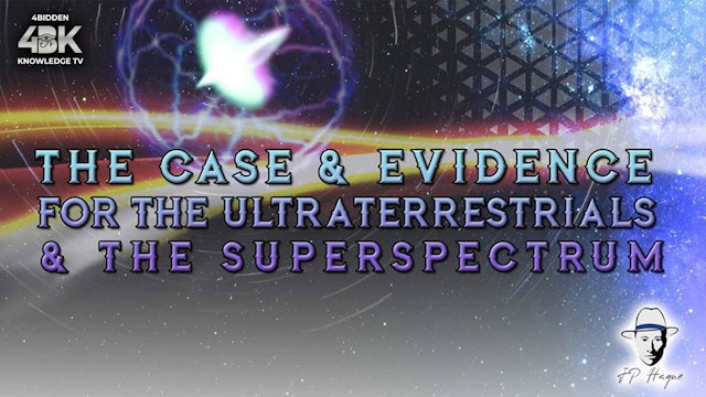 JP Hague - The Case & Evidence For The Ultraterrestrials and The Superspectrum
