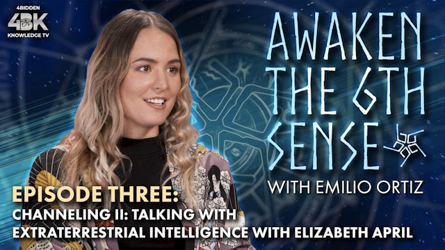 Ep 3: -Channeling II: Extra-terrestrial Intelligence with Elizabeth April