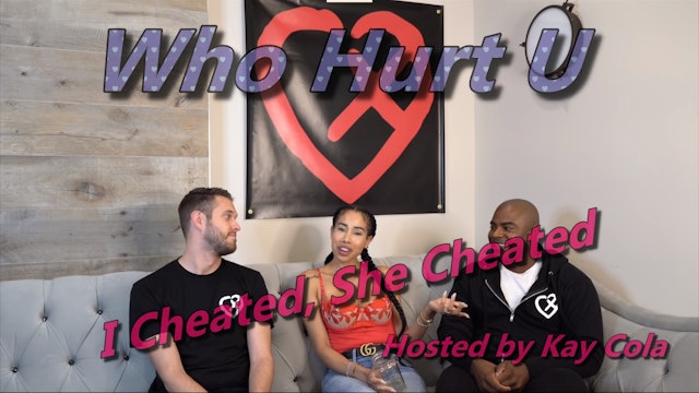 I Cheated, She Cheated - WHO HURT U
