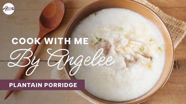Cook With Me - Plantain Porridge
