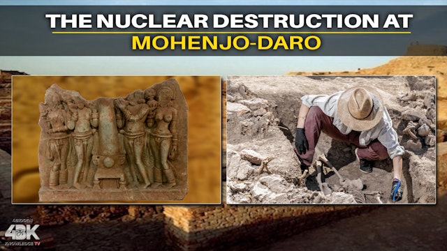 The Indus Valley Civilization & The Nuclear Destruction at Mohenjo-Daro