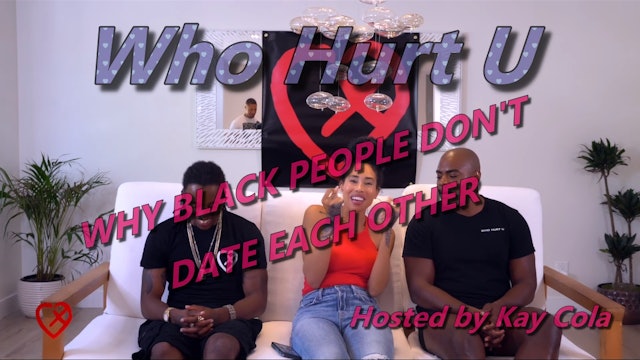 Why Black People Don't Date Each Other - WHO HURT U 